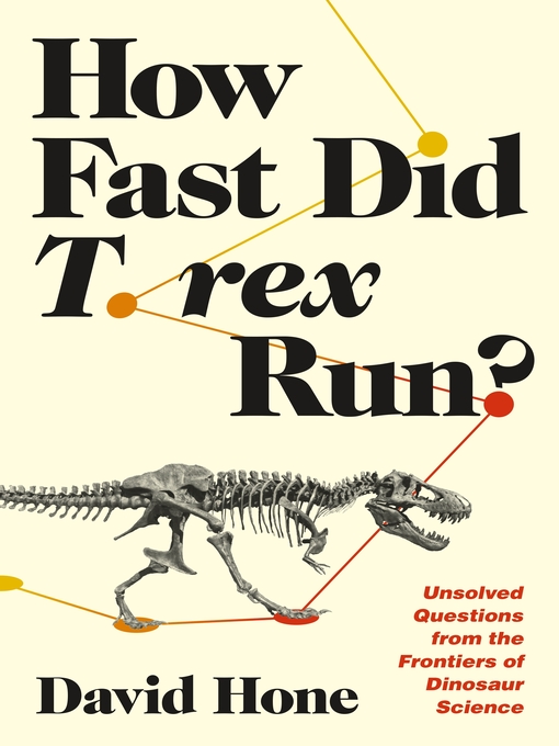 Title details for How Fast Did T. rex Run? by David Hone - Available